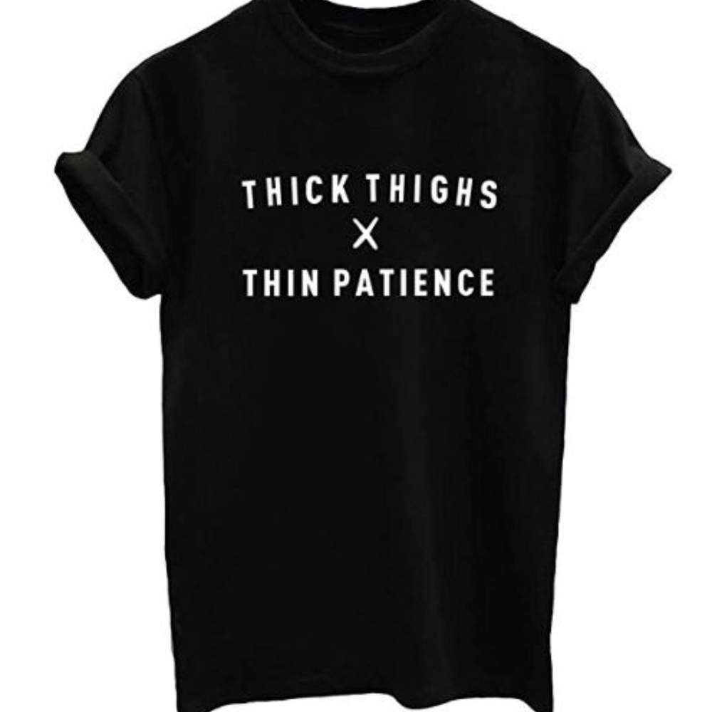 Tee Shirt T-Shirt Graphic Tee Thick Thighs Thin